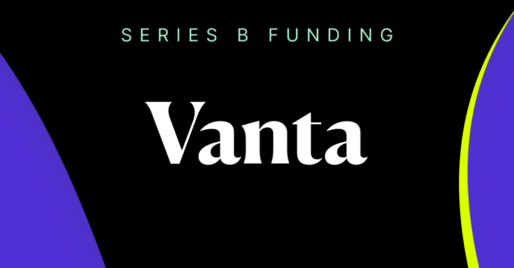 6478ba6a7f1611911f13b59a_vanta-series-b-funding-image